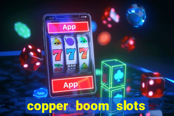 copper boom slots paga mesmo